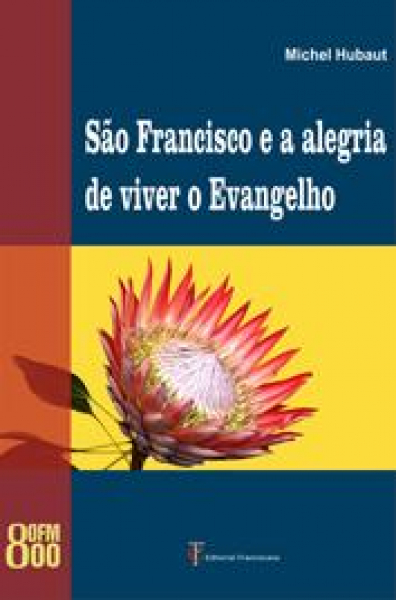 S. Francisco e a Alegria de Viver o Evangelho