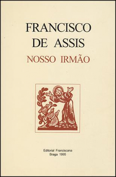 S. Francisco de Assis - Nosso Irmão